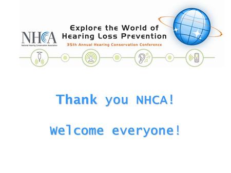 Thank you NHCA! Welcome everyone!. Program Overview 2 Invited lectures 4 Invited topics/ platform presentations > 60 submitted presentations:  Whole.