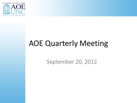 AOE Quarterly Meeting September 20, 2012. Agenda Update and Discussion with Warren AOE Advocacy Work Group Report Promoting Educational Scholarship AOE.