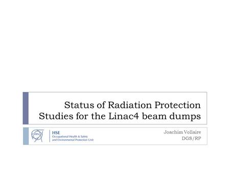 Status of Radiation Protection Studies for the Linac4 beam dumps Joachim Vollaire DGS/RP.