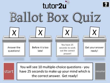 Start You will see 10 multiple-choice questions - you have 25 seconds to make up your mind which is the correct answer. Get ready! resume X X X X Answer.