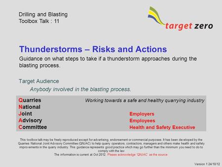 Thunderstorms – Risks and Actions Guidance on what steps to take if a thunderstorm approaches during the blasting process. Quarries Working towards a safe.