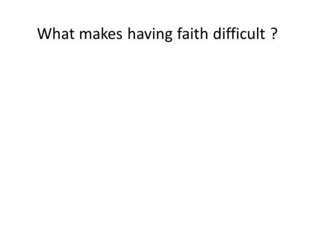 What makes having faith difficult ?. Kendrick Lamar “Faith”, vs 4. This for my people that stressing whenever times is hard Your mind's slipping, wondering,