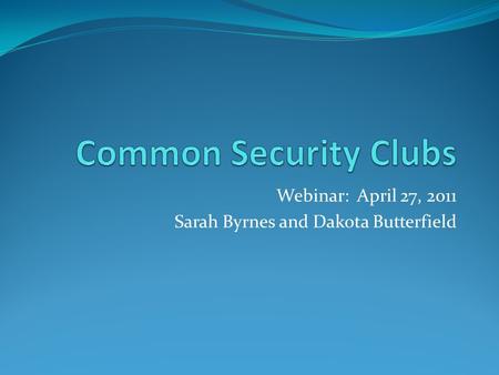 Webinar: April 27, 2011 Sarah Byrnes and Dakota Butterfield.