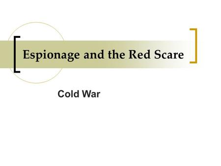 Espionage and the Red Scare Cold War. Steps to ensure loyalty Loyalty Review Board: Federal Employee Loyalty Program Investigated 3.2 million, dismissed.