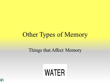 Other Types of Memory Things that Affect Memory. Baddeley’s Working Memory Model Visuospatial sketch pad - holds visual and spatial info Phonological.