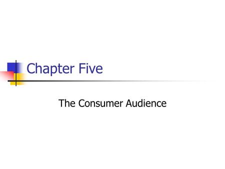 Chapter Five The Consumer Audience. Prentice Hall, © 2009 5-2 Consumer behavior can be best described as: a) How individuals or groups select, purchase,