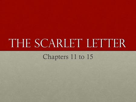 The Scarlet Letter Chapters 11 to 15. Warm UP: (for Everyone) Cite specific quotes or passages when answering the following questions: What did you find.