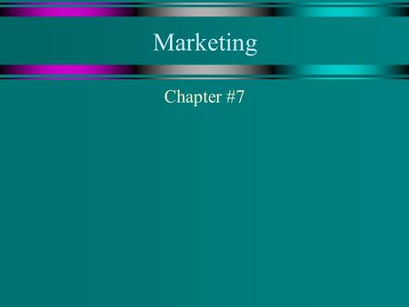 Marketing Chapter #7. What is Marketing? u All the economic activities involved in preparing and positioning the product for the final consumer.