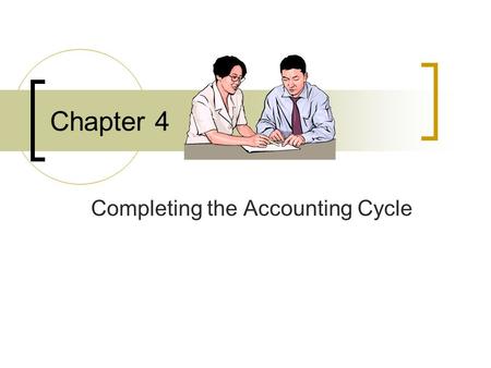 Chapter 4 Completing the Accounting Cycle.  Prepare the Income Statement. Prepare the Financial Statements A work sheet does not substitute for financial.