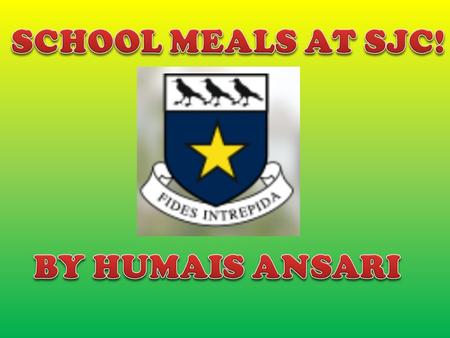 The Variety of different foods at St Josephs College is for some people bad and for some people good. Personally I think it is decent because at the end.