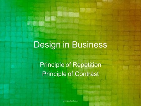 Design in Business Principle of Repetition Principle of Contrast.