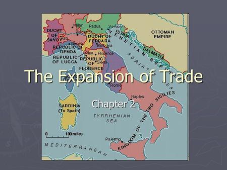 The Expansion of Trade Chapter 2. The Expansion of Trade ► Worldview Inquiry  What impact might increased trade and business have on a society’s worldview?