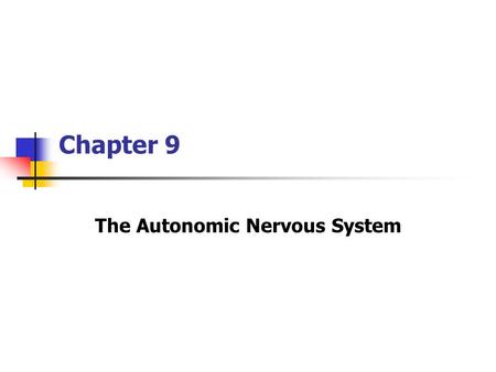 Chapter 9 The Autonomic Nervous System. Copyright © The McGraw-Hill Companies, Inc. Permission required for reproduction or display. Neural Control of.