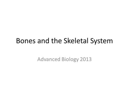 Bones and the Skeletal System