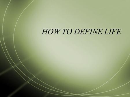 HOW TO DEFINE LIFE. Is Ebola a living thing? Most people have heard of Ebola – a deadly VIRUS that is affecting people in parts of Africa. Viruses: Have.