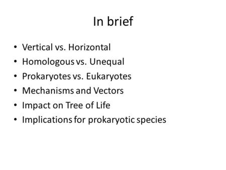 In brief Vertical vs. Horizontal Homologous vs. Unequal