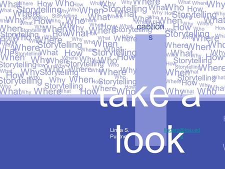 Take a look Linda S. Puntney u caption s Who What Who What When Where Why How Why Where What How Why Where What Why How Who When Why Where.