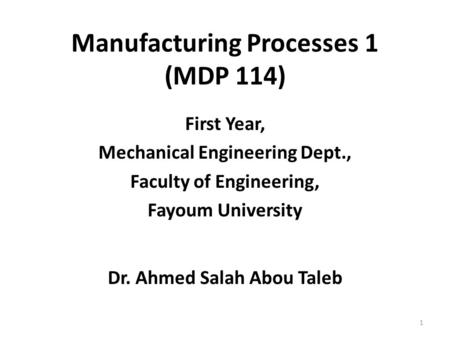 Manufacturing Processes 1 (MDP 114)