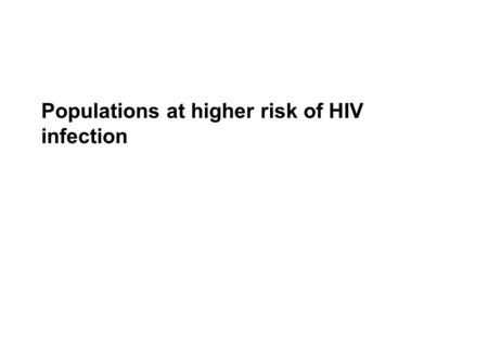 Populations at higher risk of HIV infection. New HIV infections among adolescent girls and young women (aged 15–24), sub-Saharan Africa, 2014 Source: