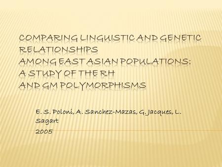 E. S. Poloni, A. Sanchez-Mazas, G. Jacques, L. Sagart 2005.