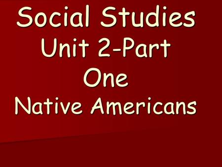 Social Studies Unit 2-Part One Native Americans. Kwakiutl Location- Northwest region Location- Northwest region Shelter-Built large homes (plankhouses)