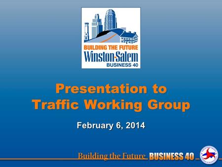 Presentation to Traffic Working Group February 6, 2014.