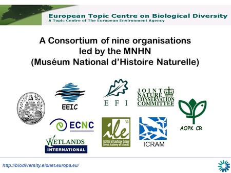 A Consortium of nine organisations led by the MNHN (Muséum National d’Histoire Naturelle) AOPK CR ICRAM EEIC ICRAM.