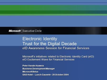 EID Awareness Session for Financial Services Microsoft’s initiatives related to Electronic Identity Card (eID) eID Excitement Wave for Financial Services.