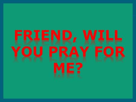  “And the LORD turned the captivity of Job, when he prayed for his friends: also the LORD gave Job twice as much as he had before.”  Job 42:10.