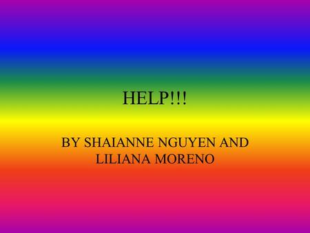 HELP!!! BY SHAIANNE NGUYEN AND LILIANA MORENO Stop hurting these poor animals!! PEOPLE HURT THESE POOR ANIMALS EVERY DAY IN THE WORLD !!!