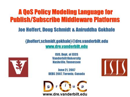 A QoS Policy Modeling Language for Publish/Subscribe Middleware Platforms A QoS Policy Modeling Language for Publish/Subscribe Middleware Platforms Joe.