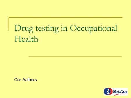 Drug testing in Occupational Health Cor Aalbers. Commonly tested and abused drugs t 1/2 Cannabis (THC)4-40 days Mandrax (methaqualone)0 – 14 days Opiates.