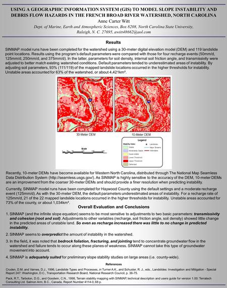 USING A GEOGRAPHIC INFORMATION SYSTEM (GIS) TO MODEL SLOPE INSTABILITY AND DEBRIS FLOW HAZARDS IN THE FRENCH BROAD RIVER WATERSHED, NORTH CAROLINA Anne.