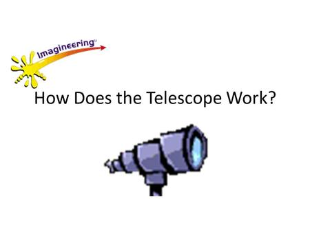 How Does the Telescope Work?. First, remember these things … Beams of light normally travel in straight lines, – But they bend when moving from one material.