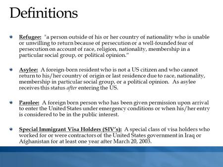 Definitions Refugee: a person outside of his or her country of nationality who is unable or unwilling to return because of persecution or a well-founded.