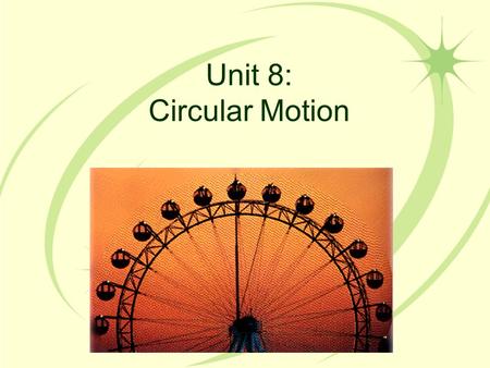 Unit 8: Circular Motion. Section A: Angular Units Corresponding Textbook Sections: –10.1 PA Assessment Anchors: –S11.C.3.1.