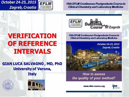 VERIFICATION OF REFERENCE INTERVALS GIAN LUCA SALVAGNO, MD, PhD University of Verona, Italy.