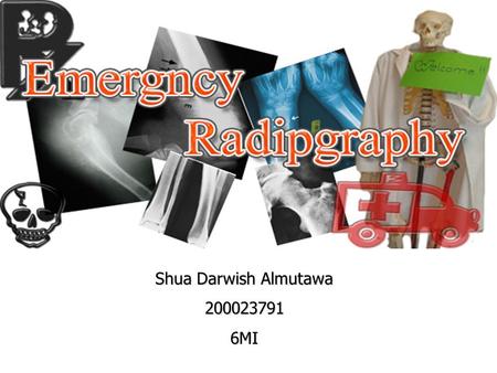 Shua Darwish Almutawa 2000237916MI. Emergency radiography Clinical pathology: Fractures Dislocation Pelvis Hip and femur Knee joint Leg and ankle.