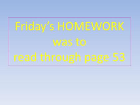 Friday’s HOMEWORK was to read through page 53. Use these words in a 3-4 sentence summary (pp. 42-54) fight pregnant shoes school six Maureen U-Haul furious.