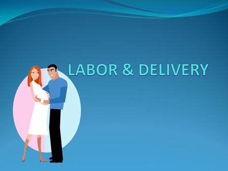 LABOR & DELIVERY.