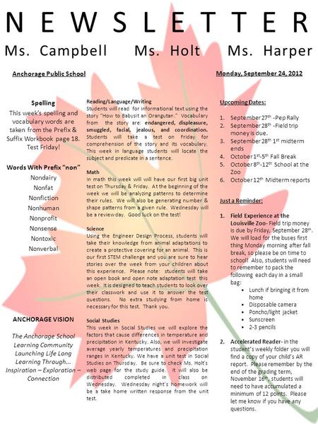 NEWSLETTER Ms. Campbell Ms. Holt Ms. Harper Spelling This week’s spelling and vocabulary words are taken from the Prefix & Suffix Workbook page 18. Test.