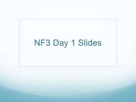 NF3 Day 1 Slides.