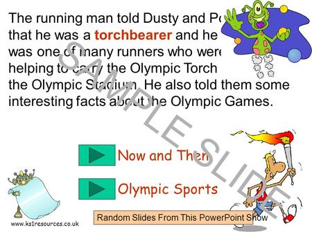 www.ks1resources.co.uk The running man told Dusty and Pod that he was a torchbearer and he was one of many runners who were helping to carry the Olympic.