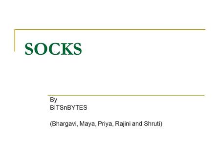 SOCKS By BITSnBYTES (Bhargavi, Maya, Priya, Rajini and Shruti)