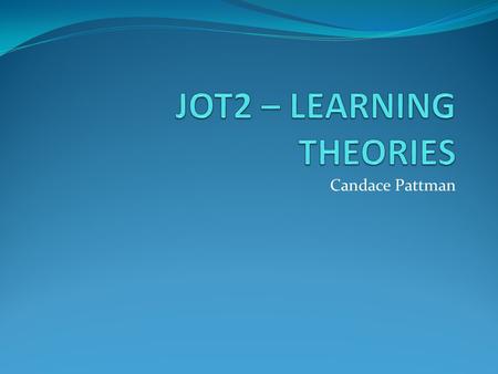 JOT2 – LEARNING THEORIES