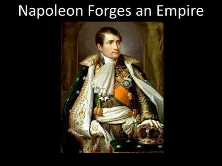 Napoleon Forges an Empire