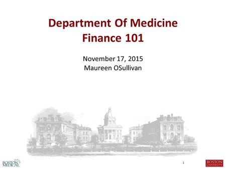 Department Of Medicine Finance 101 November 17, 2015 Maureen OSullivan 1.