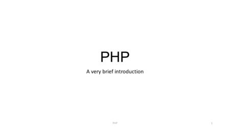 PHP A very brief introduction PHP1. PHP = PHP: Hypertext Processor A recursive acronym! PHP scripts are executed on the server side Executed by (a plugin.