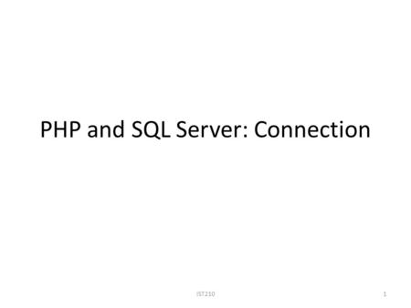 PHP and SQL Server: Connection IST2101. Typical web application interaction (php, jsp…) database drivers 2IST210.