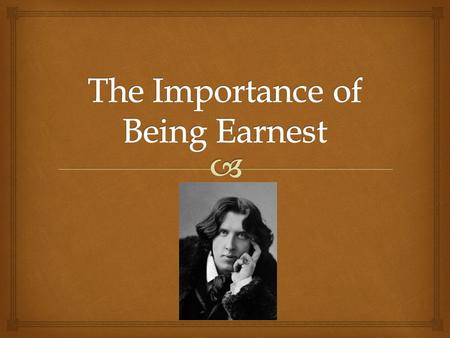 The Importance of Being Earnest